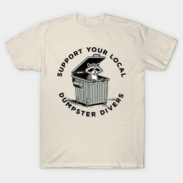 Support Your Local Dumpster Divers T-Shirt by DankFutura